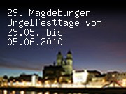 29. Magdeburger Orgelfesttage vom 29.05. bis 05.06.2010