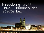 Magdeburg tritt Umwelt-Bündnis der Städte bei