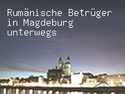 Rumänische Betrüger in Magdeburg unterwegs