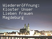 Wiedereröffnung: Kloster Unser Lieben Frauen Magdeburg